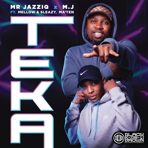 Mr JazziQ & M.J - Teka (feat. Mellow & Sleazy & Djy Ma'Ten)