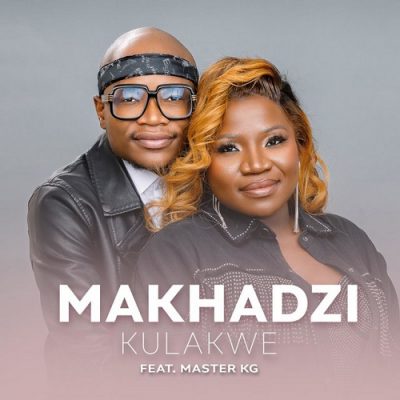 Makhadzi - Kulakwe (feat. Master KG)