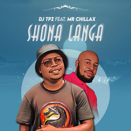 DJ Tpz - Shona Langa (feat. Mr Chillax)