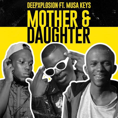 DeepXplosion - Mother & Daughter (feat. Musa keys)