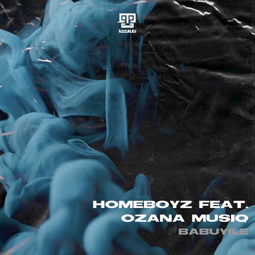 Homeboyz - Babuyile (feat. Ozana Musiq) [Extended]
