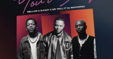 Mellow & Sleazy & Sir Trill - Your Body (feat. DJ Maphorisa)