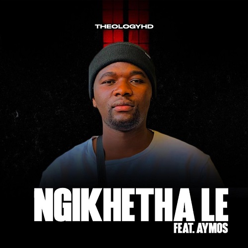 TheologyHD - Ngikhetha Le (feat. Aymos)