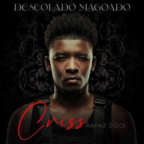 Criss - Descolado Magoado (Álbum)