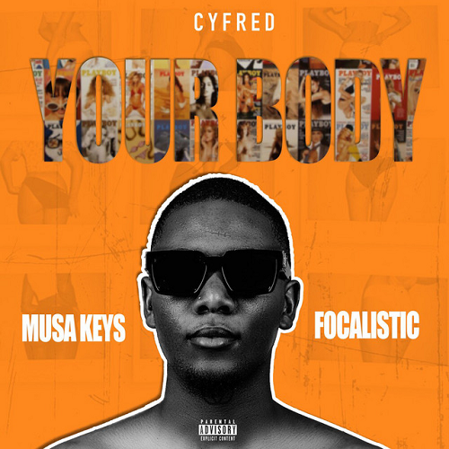 Cyfred, Musa Keys, Focalistic - Your Body