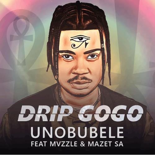 Drip Gogo - uNobubele (feat. Mvzzle & Mazet SA)