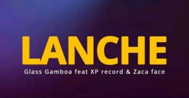 Glass Gamboa - Lanche (feat. Zaca face & Xp Records)