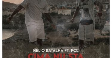 Helio Batalha - Cima Nu Sta Nu Ka Podi Fika (feat. PCC)