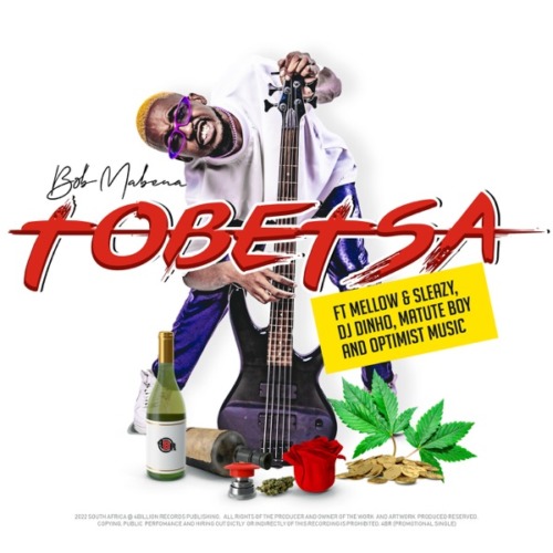 Bob Mabena - Tobetsa (feat. Mellow, Sleazy, DJ Dinho, Matute Boy & Optimist Music)