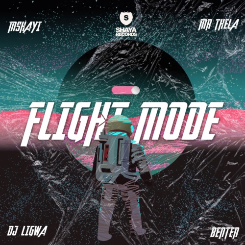 Mshayi & Mr Thela - Flight Mode (feat. DJ Ligwa & Benten)