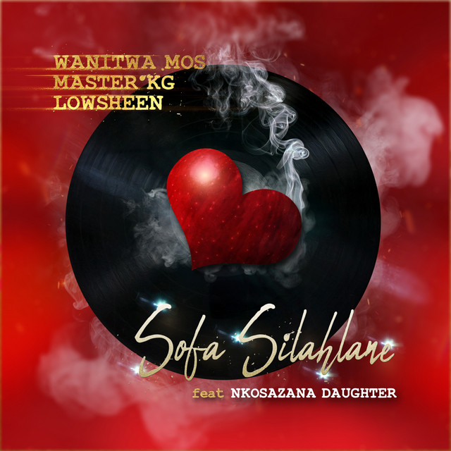 Wanitwa Mos, Master KG & Lowsheen - Sofa Silahlane (feat. Nkosazana Daughter)
