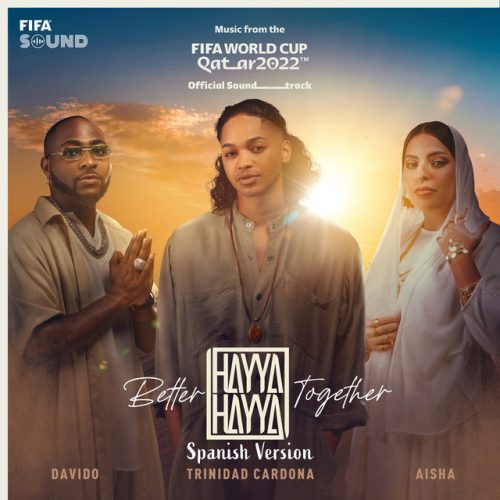 Trinidad Cardona, Davido & Aisha - Hayya Hayya (Better Together) (Spanish Version) - Music from the FIFA World Cup Qatar 2022 Official Soundtrack