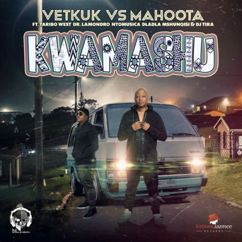 Vetkuk & Mahoota - Kwamashu (feat. Taribo West, Dr Lamondro, Ntomusica, Dlala Mshunqisi & DJ Tira)