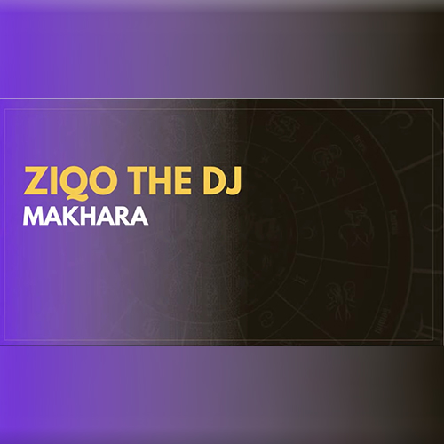 Ziqo The Dj - Makhara