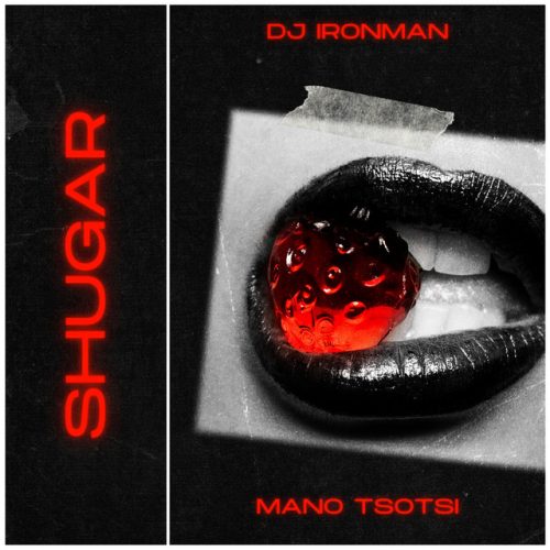 DJ Ironman - Shugar (feat. Mano Tsotsi)