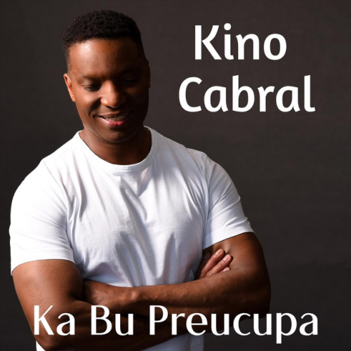 Kino Cabral - Ka Bu Preucupa