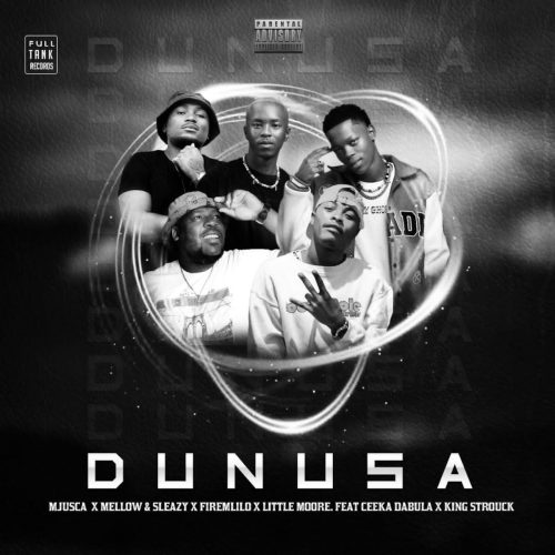 Mjusca, Mellow & Sleazy, FireMlilo & Little Moore - Dunusa (feat. Ceeka Dabula & King Strouck)