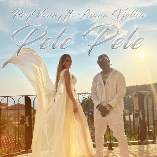 Rayvanny - Pele Pele (feat. Luana Vjollca)