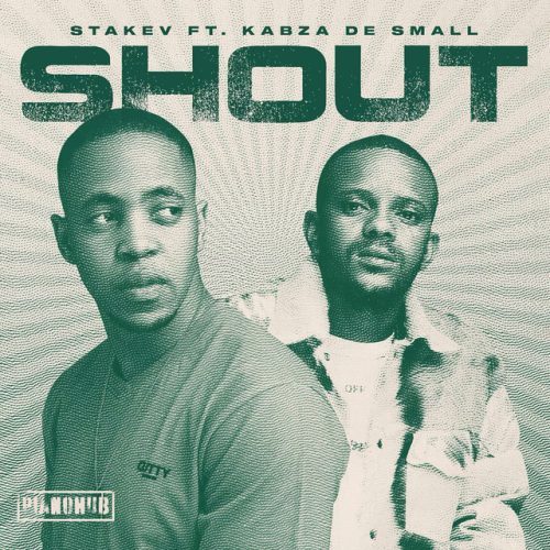 Stakev - Shout (feat. Kabza De Small)