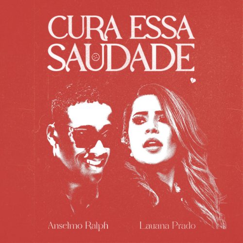 Anselmo Ralph & Lauana Prado - Cura Essa Saudade