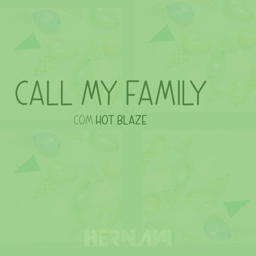 Hernâni - Call My Family (feat. Hot Blaze)