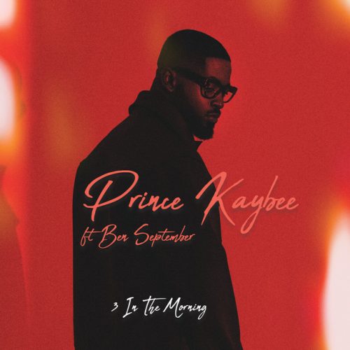 Prince Kaybee - 3 In The Morning (feat. Ben September)