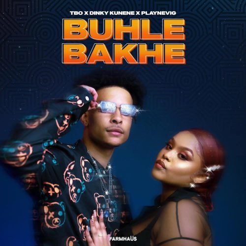 TBO, Dinky Kunene & PlayNevig - Buhle Bakhe