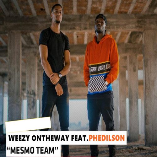 WeeZy OnTheWay - Mesmo Team (feat. Phedilson)