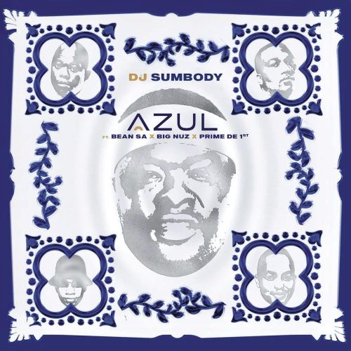 DJ Sumbody - Azul (feat. Bean RSA, Prime de 1st & Big Nuz)