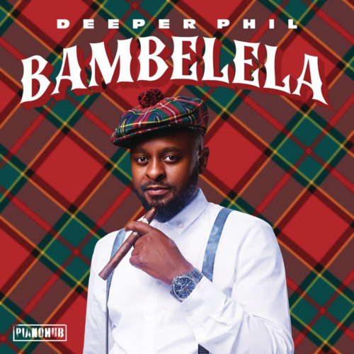 Deeper Phil - Bambelela (feat. Young Stunna & Artwork Sounds)