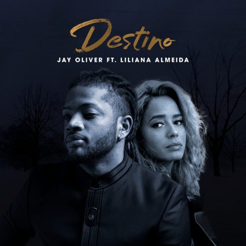 Jay Oliver - Destino (feat. Liliana Almeida)