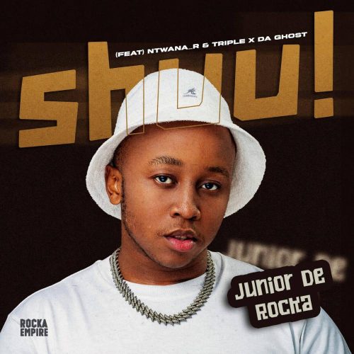Junior De Rocka - Shuu! (feat. Ntwana_R & Triple X Da Ghost)