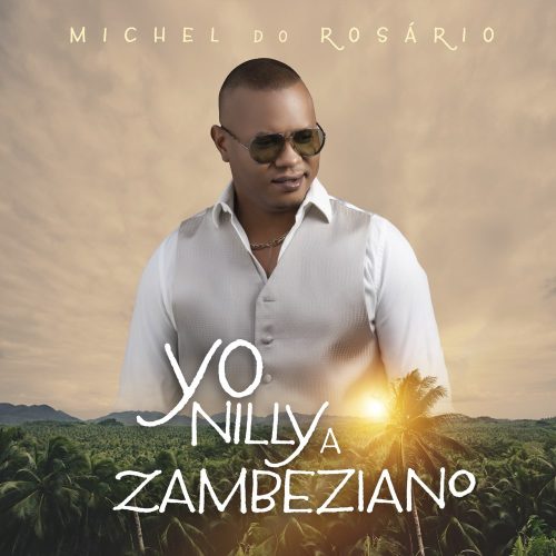 Michel do Rosário - Yo Nilly a Zambeziano