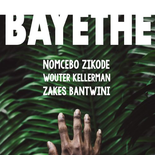 Nomcebo Zikode, Wouter Kellerman & Zakes Bantwini - Bayethe