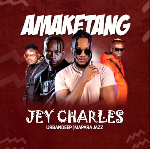 Jey Charles - Amaketang (feat. Urban Deep & Mapara A Jaz)