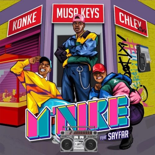 Konke, Musa Keys & Chley - M'nike (feat. Sayfar)