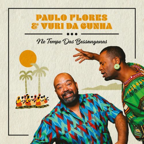 Paulo Flores & Yuri da Cunha - No Tempo das Bessanganas EP