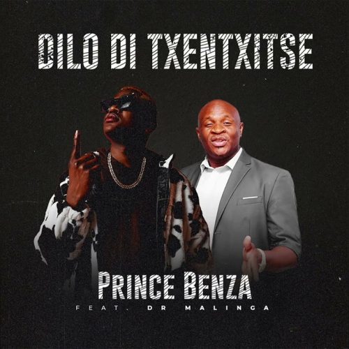 Prince Benza - Dilo Di Txentxitse (feat. Dr Malinga)