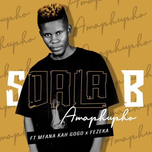 Sdala B - Amaphupho (feat. Mfana Kah Gogo & Fezeka)