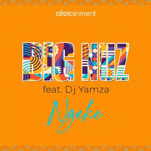 Big Nuz - Ngeke (feat. Dj Yamza)