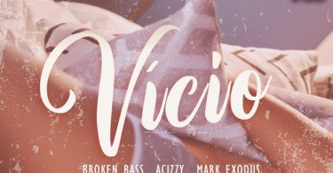 Broken Bass, Acizzy & Mark Exodus – Vício (Radio Edit)