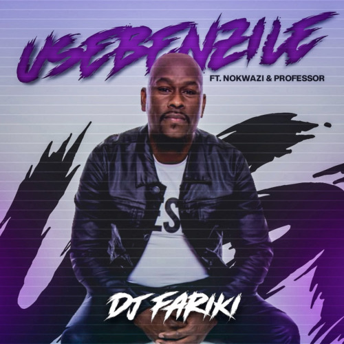 DJ Fariki - Usebenzile (feat. Nokwazi & Professor)