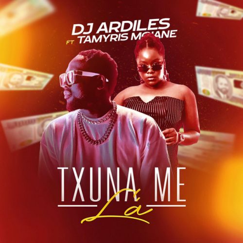 Dj Ardiles - Txuna-me Lá (feat. Tamyris Moiane)