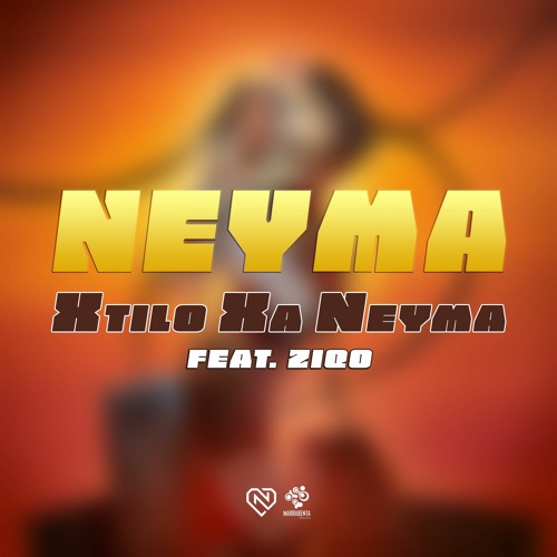 Neyma - Xtilo Xa Neyma (feat. Ziqo)