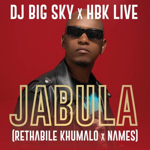 DJ Big Sky, Rethabile Khumalo & HBK LIVE - JABULA (feat. NAMES)