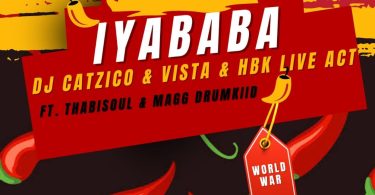 DJ Catzico, Vista & HBK Live Act – Iyababa (feat. Thabisoul & Magg Drumkiid)