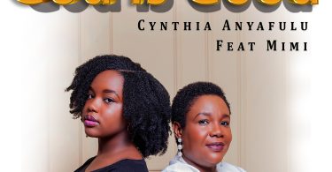 Cynthia Anyafulu - God is Good (feat. Mimi)