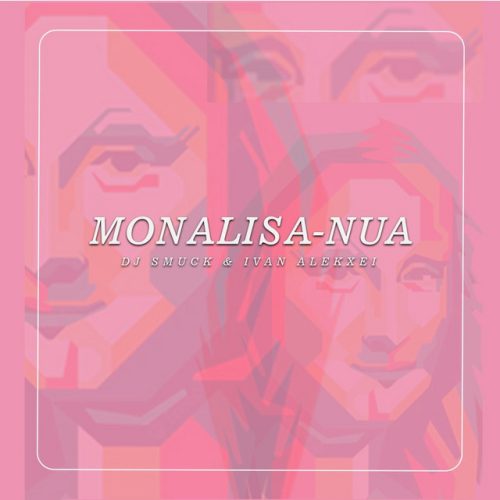 DJ Smuck & Ivan Alekxei - Monalisa Nua