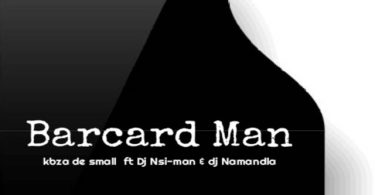 Kabza De Small - Barcard Man (feat. Dj Nsi-man &
