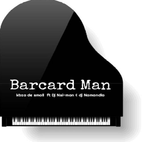 Kabza De Small - Barcard Man (feat. Dj Nsi-man &